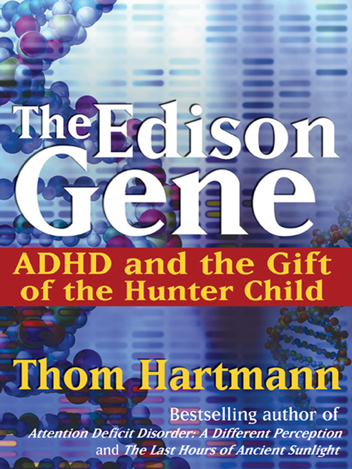 Title details for The Edison Gene by Thom Hartmann - Available